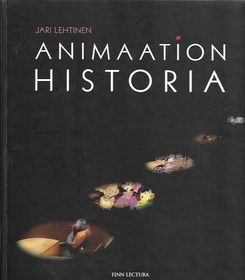 Animaation historia - Lehtinen Jari | Antikvariaatti Vihreä Planeetta | Osta Antikvaarista - Kirjakauppa verkossa