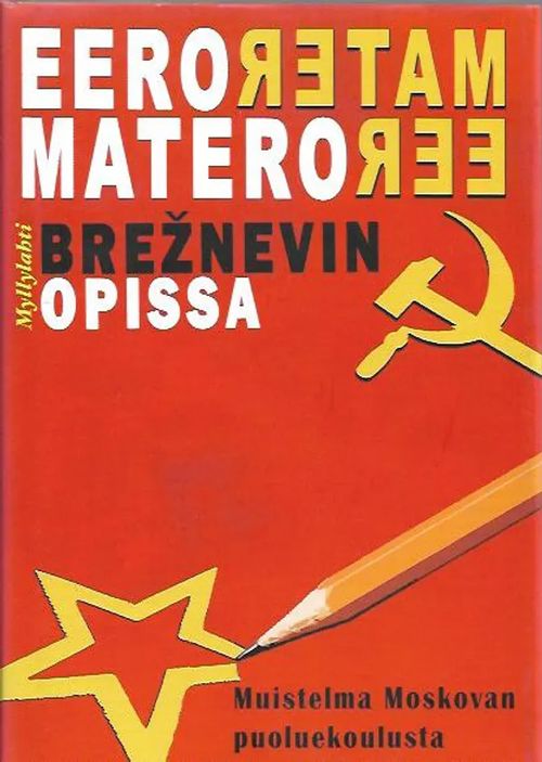 Brežnevin opissa - Muistelma Moskovan puoluekoulusta - Matero Eero | Antikvariaatti Vihreä Planeetta | Osta Antikvaarista - Kirjakauppa verkossa