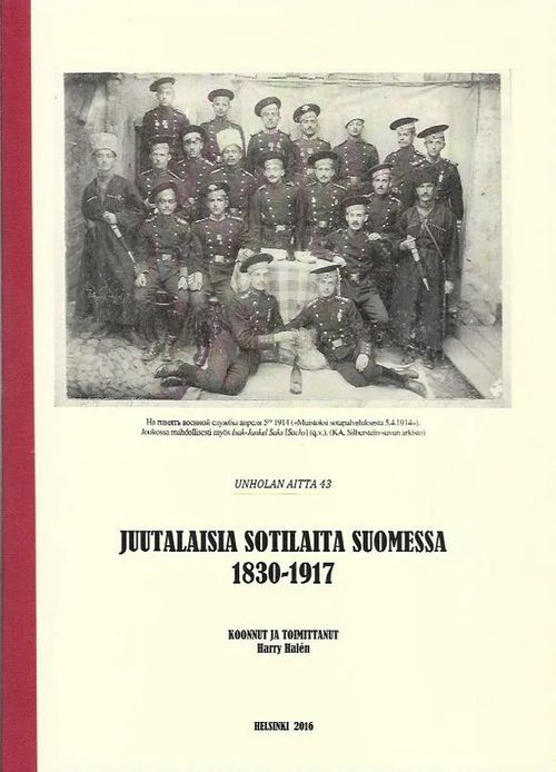 Unholan aitta 43 - Juutalaisia sotilaita Suomessa 1830-1917 - Halén Harry | Antikvariaatti Vihreä Planeetta | Osta Antikvaarista - Kirjakauppa verkossa