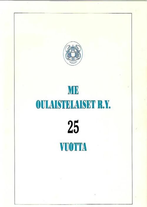 Me oululaistelaiset r.y. 25 vuotta - Lampovaara Osmo (toim.) | Antikvariaatti Vihreä Planeetta | Osta Antikvaarista - Kirjakauppa verkossa