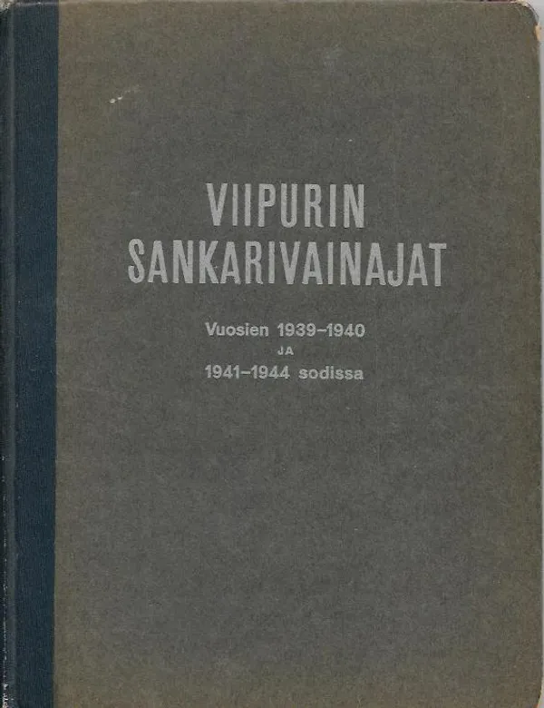 Viipurin sankarivainajat vuosien 1939-1940 ja 1941-1944 sodissa | Antikvariaatti Vihreä Planeetta | Osta Antikvaarista - Kirjakauppa verkossa