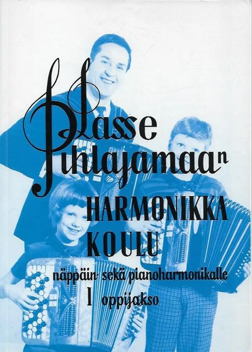 Harmonikkakoulu näppäin- sekä pianoharmonikalle 1 oppijakso - Pihlajamaa Lasse | Antikvariaatti Vihreä Planeetta | Osta Antikvaarista - Kirjakauppa verkossa