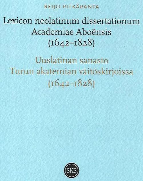 Lexicon neolatinum dissertationum Academiae Aboënsis (1642-1828) - Uuslatinan sanasto Turun akatemian väitöskirjoissa (1642-1828) - Pitkäranta Reijo | Antikvariaatti Vihreä Planeetta | Osta Antikvaarista - Kirjakauppa verkossa