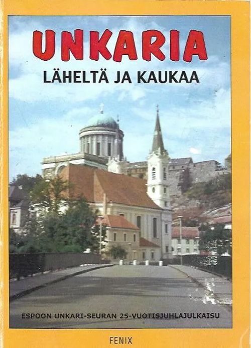 Unkaria läheltä ja kaukaa - Espoon Unkari-seuran 25-vuotisjuhlajulkaisi - Luoto Reima T. A. | Antikvariaatti Vihreä Planeetta | Osta Antikvaarista - Kirjakauppa verkossa