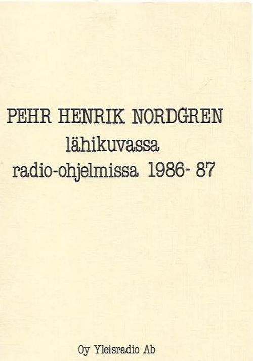 Pehr Henrik Nordgren lähikuvassa radio-ohjelmissa 1986-87 | Antikvariaatti Vihreä Planeetta | Osta Antikvaarista - Kirjakauppa verkossa