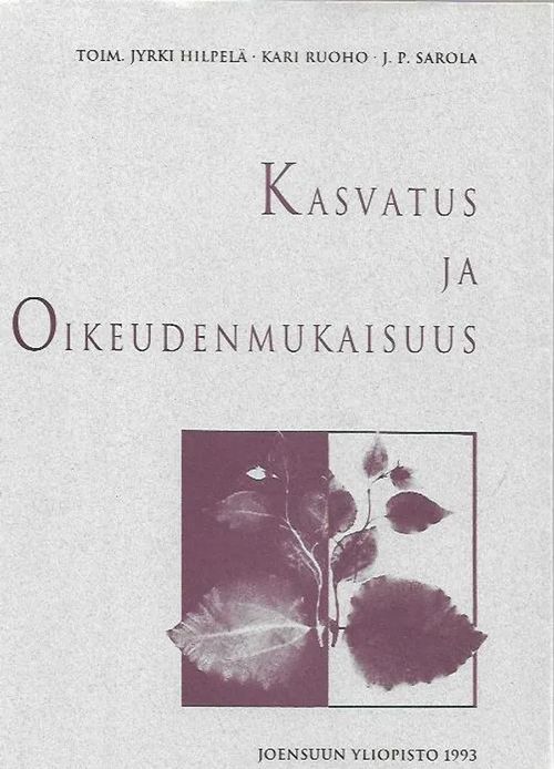 Kasvatus ja oikeudenmukaisuus (Simo Sepolle omistettu juhlakirja hänen 60-vuotispäivänään 22.7.1993) - Hilpelä Jyrki, Ruoho Kari, Sarola J.P. (toim.) | Antikvariaatti Vihreä Planeetta | Osta Antikvaarista - Kirjakauppa verkossa