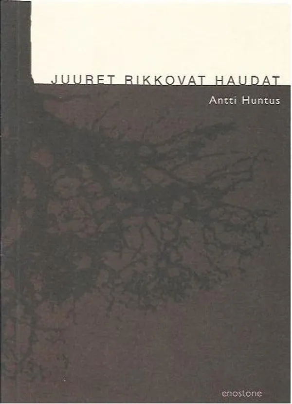 Juuret rikkovat haudat - Huntus Antti | Antikvariaatti Vihreä Planeetta | Osta Antikvaarista - Kirjakauppa verkossa