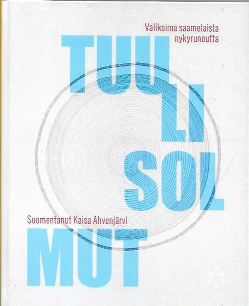 Tuulisolmut - Valikoima saamelaista nykyrunoutta (suom. Kaisa Ahvenjärvi) | Antikvariaatti Vihreä Planeetta | Osta Antikvaarista - Kirjakauppa verkossa