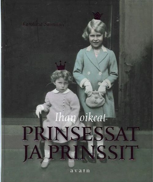 Ihan oikeat prinsessat ja prinssit - Suoniemi Karoliina | Antikvariaatti Vihreä Planeetta | Osta Antikvaarista - Kirjakauppa verkossa