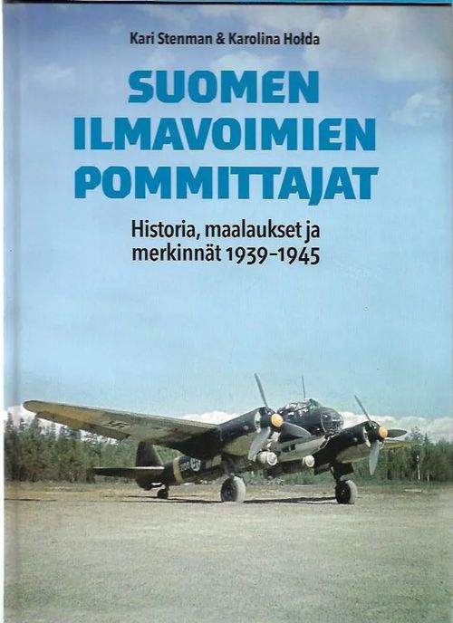 Suomen ilmavoimien pommittajat - Historia, maalaukset ja merkinnät 1939-1945 - Stenman Kari, Holda Karoliina | Antikvariaatti Vihreä Planeetta | Osta Antikvaarista - Kirjakauppa verkossa