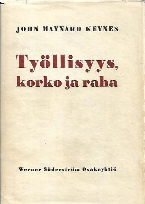 Työllisyys, korko ja raha - Yleinen teoria - Keynes John Maynard | Antikvariaatti Vihreä Planeetta | Osta Antikvaarista - Kirjakauppa verkossa