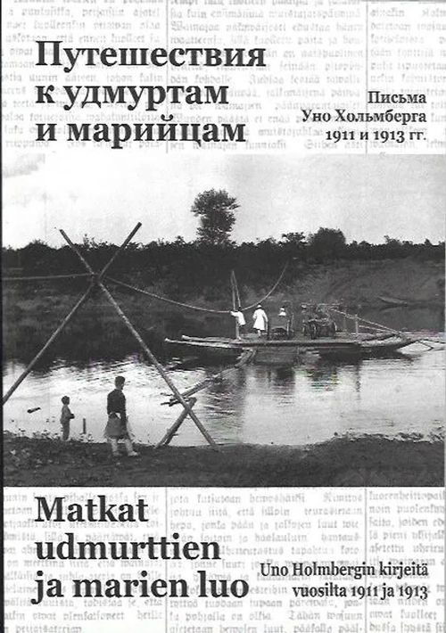 Matkat udmurttien ja marien luo - Uno Holmbergin kirjeitä vuosilta 1911 ja 1913 - Uno Holmberg | Antikvariaatti Vihreä Planeetta | Osta Antikvaarista - Kirjakauppa verkossa