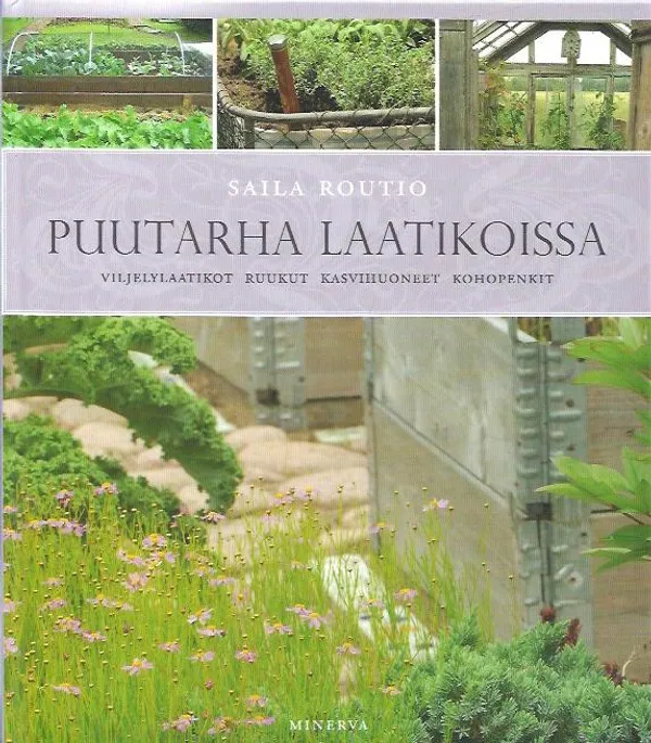 Puutarha laatikossa - Viljelyslaatikot, ruukut, kasvihuoneet, kohopenkit - Routio Saila | Antikvariaatti Vihreä Planeetta | Osta Antikvaarista - Kirjakauppa verkossa