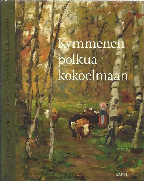 Kymmenen polkua kokoelmaan - Teoksia Gösta Serlachiuksen taidesäätiön kokoelmasta - Talvitie Tarja (toim.) | Antikvariaatti Vihreä Planeetta | Osta Antikvaarista - Kirjakauppa verkossa