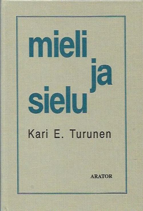 Mieli ja sielu - Turunen Kari E. | Antikvariaatti Vihreä Planeetta | Osta Antikvaarista - Kirjakauppa verkossa