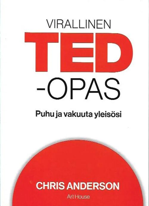 Virallinen TED-opas - Puhu ja vakuuta yleisösi - Anderson Chris | Antikvariaatti Vihreä Planeetta | Osta Antikvaarista - Kirjakauppa verkossa