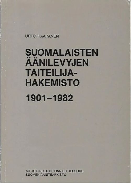 Suomalaisten äänilevyjen taiteilijahakemisto 1901-1982 - Haapanen Urpo | Antikvariaatti Vihreä Planeetta | Osta Antikvaarista - Kirjakauppa verkossa