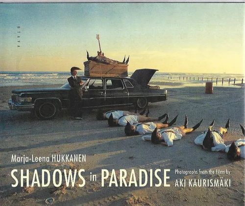 Shadows in Paradise - Photographs from the Films by Aki Kaurismäki - Hukkanen Marja-Leena | Antikvariaatti Vihreä Planeetta | Osta Antikvaarista - Kirjakauppa verkossa