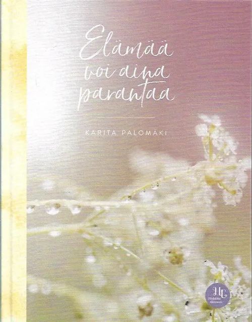 Elämää voi aina parantaa - Palomäki Karita | Antikvariaatti Vihreä Planeetta | Osta Antikvaarista - Kirjakauppa verkossa