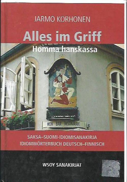 Alles im Griff - Homma hanskassa - saksa-suomi-idiomisanakirja - Korhonen Jarmo | Antikvariaatti Vihreä Planeetta | Osta Antikvaarista - Kirjakauppa verkossa