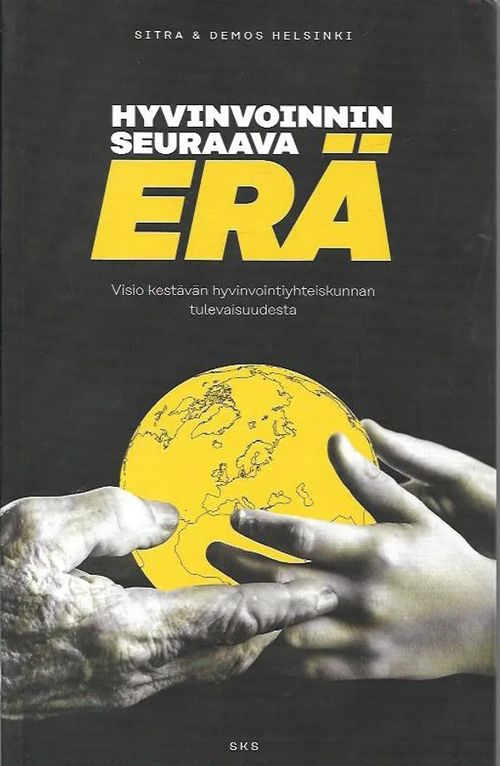 Hyvinvoinnin seuraava erä - Visio kestävän hyvinvointiyhteiskunnan tulevaisuudesta - Lahti Vesa-Matti (toim.) | Antikvariaatti Vihreä Planeetta | Osta Antikvaarista - Kirjakauppa verkossa