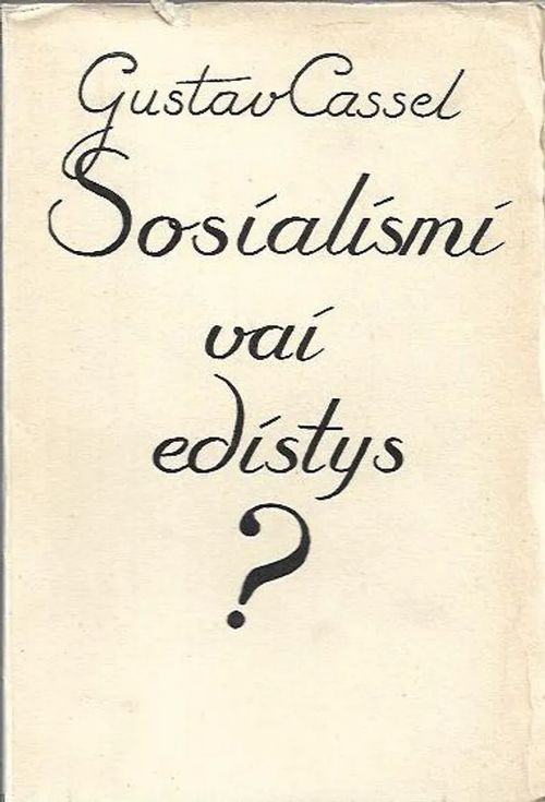 Sosialismi vai edistys? - Cassel Gustav | Antikvariaatti Vihreä Planeetta | Osta Antikvaarista - Kirjakauppa verkossa