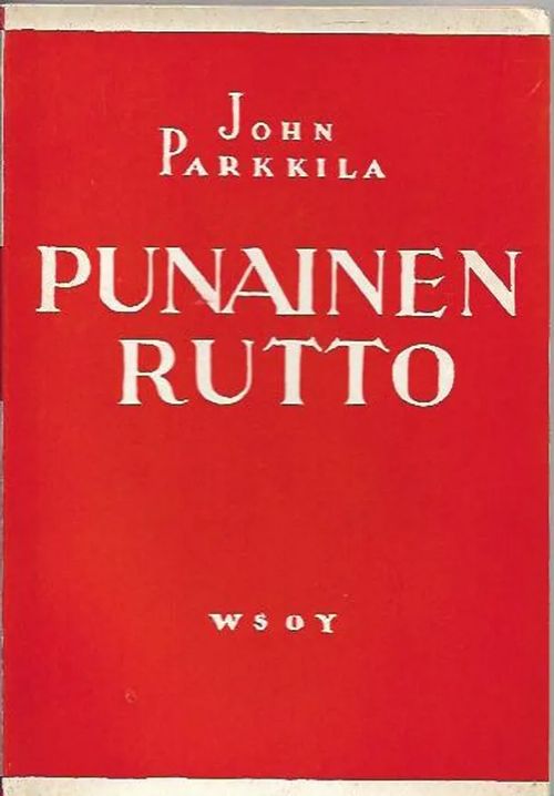 Punainen rutto - Parkkila John | Antikvariaatti Vihreä Planeetta | Osta Antikvaarista - Kirjakauppa verkossa