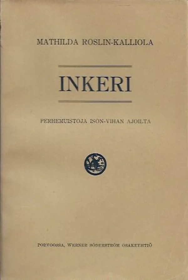 Inkeri - perhemuistoja ison-vihan ajalta - Roslin-Kalliola Matilda | Antikvariaatti Vihreä Planeetta | Osta Antikvaarista - Kirjakauppa verkossa