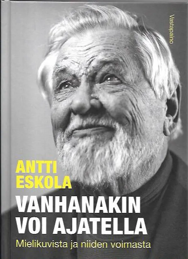 Vanhanakin voi ajatella - Mielikuvista ja niiden voimasta - Eskola Antti | Antikvariaatti Vihreä Planeetta | Osta Antikvaarista - Kirjakauppa verkossa