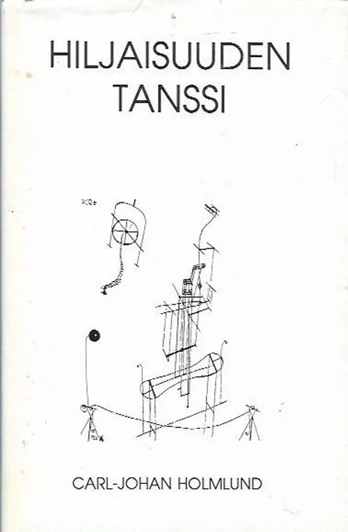 Hiljaisuuden tanssi - Esseitä kirjallisuudesta ja mystiikasta - Holmlund Carl-Johan | Antikvariaatti Vihreä Planeetta | Osta Antikvaarista - Kirjakauppa verkossa