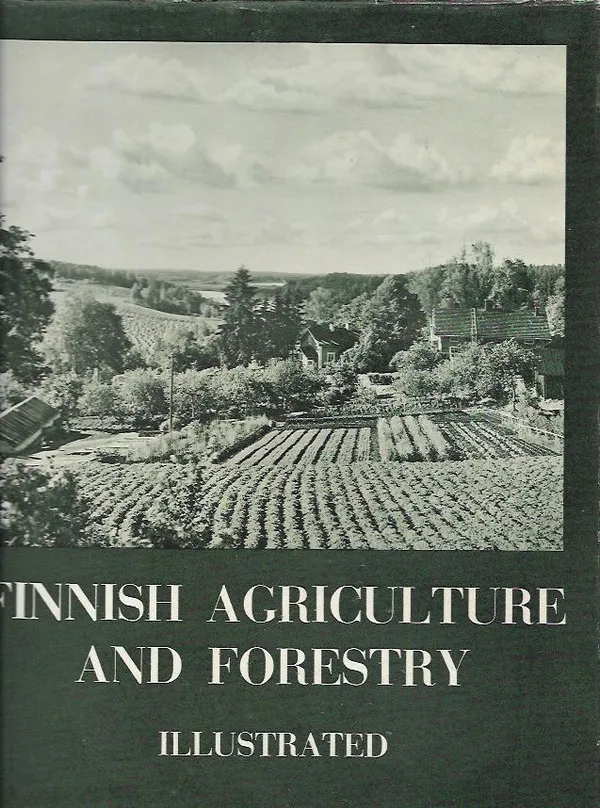 Finnish Agriculture and Forestry Illustrated - Hilden N. A., Jonasson Felix, Mattsson S. (ed.) | Antikvariaatti Vihreä Planeetta | Osta Antikvaarista - Kirjakauppa verkossa