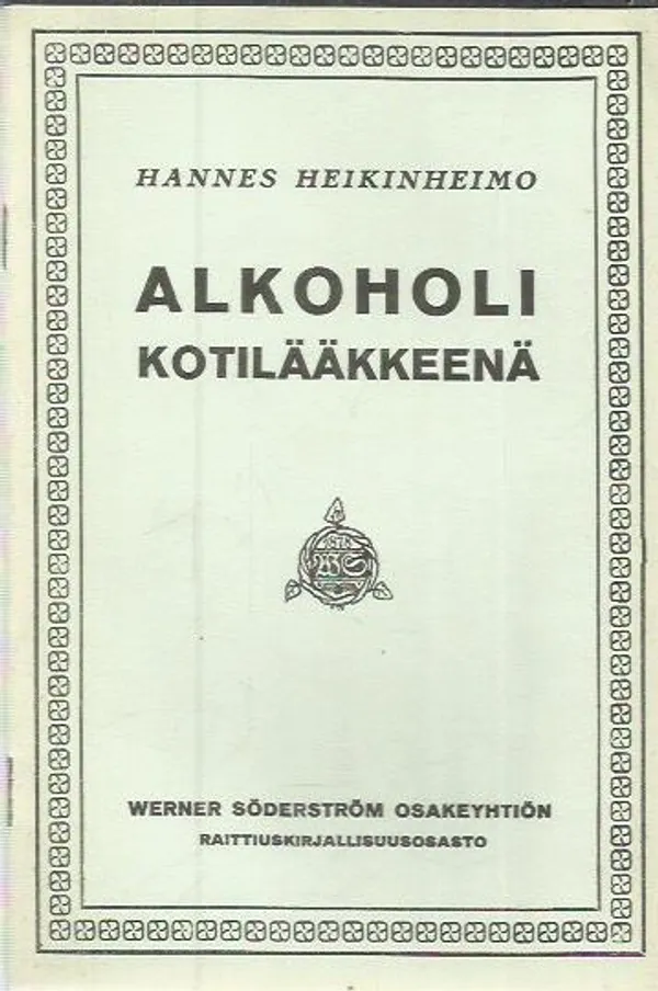 Alkoholi kotilääkkeenä - Heikinheimo Hannes | Antikvariaatti Vihreä Planeetta | Osta Antikvaarista - Kirjakauppa verkossa