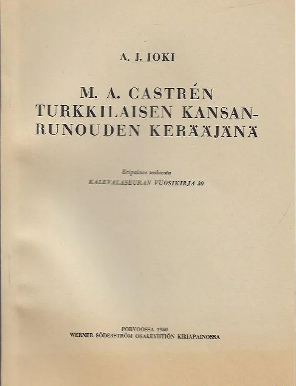 M. A. Castrén turkkilaisen kansanrunouden kerääjänä - Eripainos teoksesta Kalevalaseuran vuosikirja 30 - Joki A. J. | Antikvariaatti Vihreä Planeetta | Osta Antikvaarista - Kirjakauppa verkossa