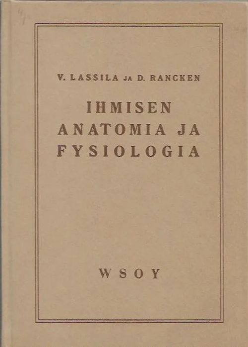Ihmisen anatomia ja fysiologia - Lassila V., Rancken D. | Antikvariaatti  Vihreä Planeetta | Osta Antikvaarista - Kirjakauppa