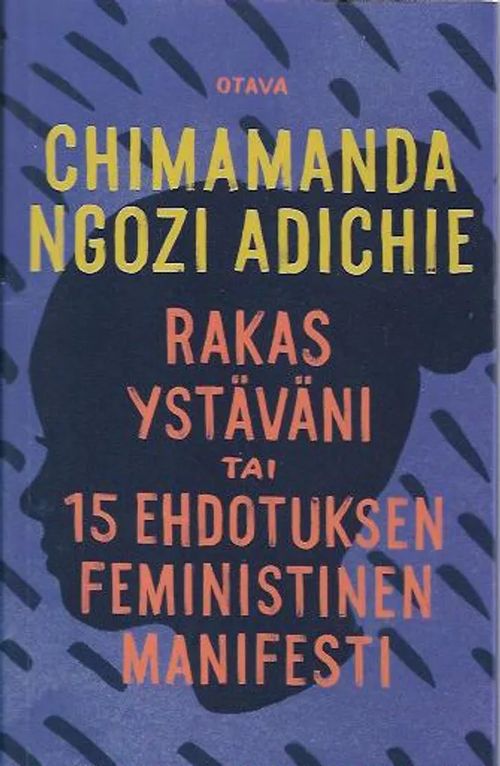 Rakas ystäväni eli 15 ehdotuksen feministinen manifesti - Adichie Chimamanda Ngozi | Antikvariaatti Vihreä Planeetta | Osta Antikvaarista - Kirjakauppa verkossa