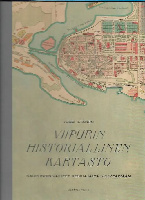 Viipurin historiallinen kartasto - Kaupungin vaiheet keskiajalta  nykypäivään - Iltanen Jussi | Antikvariaatti Vihreä Planeetta | Osta  Antikvaarista -