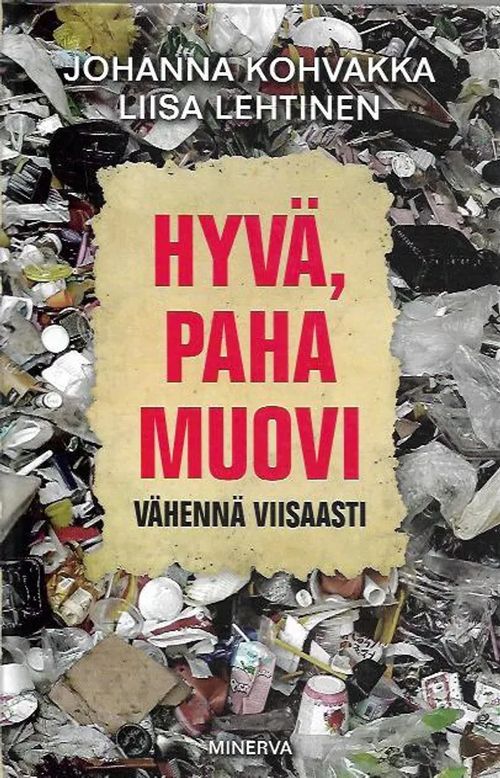 Hyvä, paha muovi - Vähennä viisaasti - Kohvakka Johanna, Lehtinen Liisa | Antikvariaatti Vihreä Planeetta | Osta Antikvaarista - Kirjakauppa verkossa