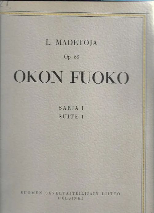 Okon fuoko Sarja I Suite I Op.58 - Madetoja Leevi | Antikvariaatti Vihreä Planeetta | Osta Antikvaarista - Kirjakauppa verkossa