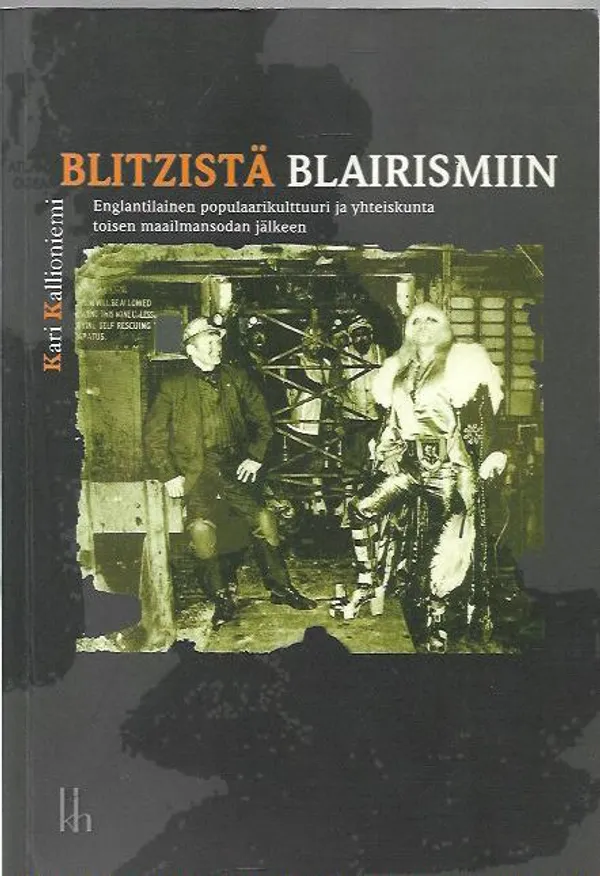 Blitzistä blarismiin - Englantilainen populaarikulttuuri ja yhteiskunta toisen maailmansodan jälkeen - Kallioniemi Kari | Antikvariaatti Vihreä Planeetta | Osta Antikvaarista - Kirjakauppa verkossa