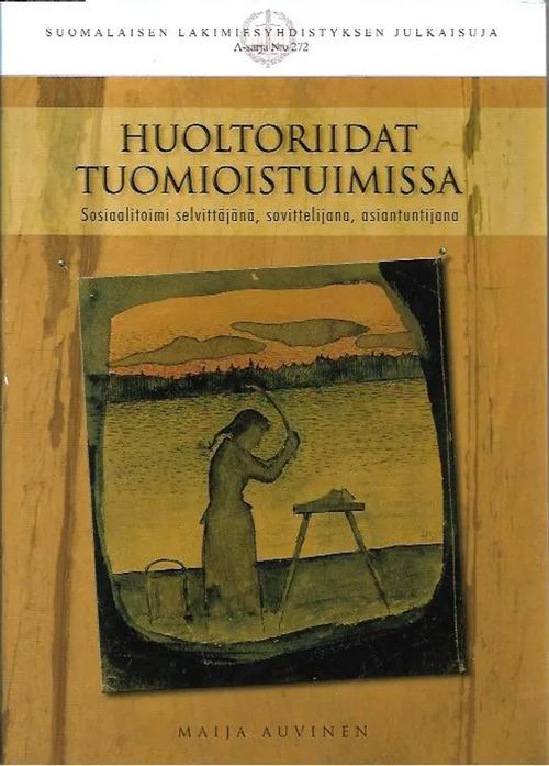 Huoltoriidat tuomioistuimissa - Sosiaalitoimi selvittäjänä, sovittelijana, asiantuntijana - Auvinen Maija | Antikvariaatti Vihreä Planeetta | Osta Antikvaarista - Kirjakauppa verkossa