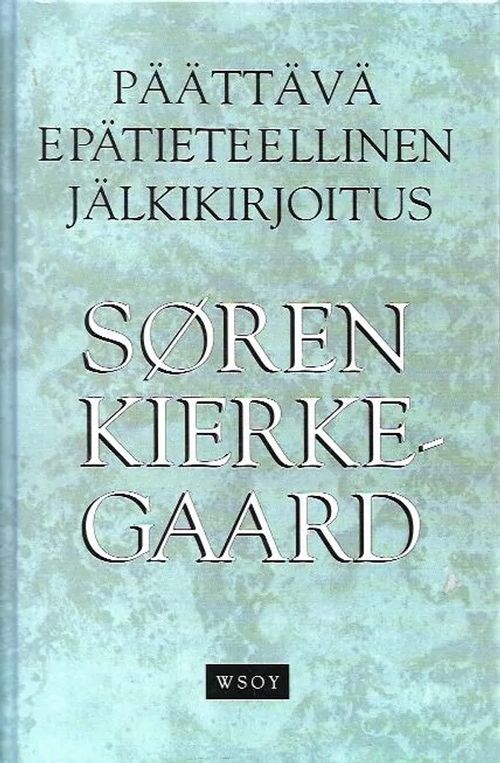 Päättävä epätieteellinen jälkikirjoitus filosofian muruihin - Miimis-pateettis-dialektinen kehitelmä, eksistentiaalinen kirjoitelma - Kierkegaard Soren | Antikvariaatti Vihreä Planeetta | Osta Antikvaarista - Kirjakauppa verkossa