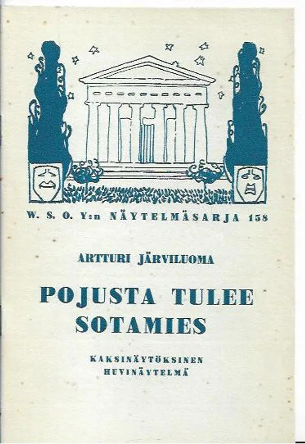 Pojusta tulee sotamies - kaksinäytöksinen huvinäytelmä - Järviluoma Artturi | Antikvariaatti Vihreä Planeetta | Osta Antikvaarista - Kirjakauppa verkossa