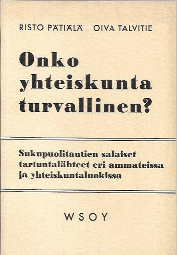 Onko yhteiskunta turvallinen? - Sukupuolitautien salaiset tartuntalähteet eri ammateissa ja yhteiskuntaluokissa - Pätiälä Risto, Talvitie Oiva | Antikvariaatti Vihreä Planeetta | Osta Antikvaarista - Kirjakauppa verkossa