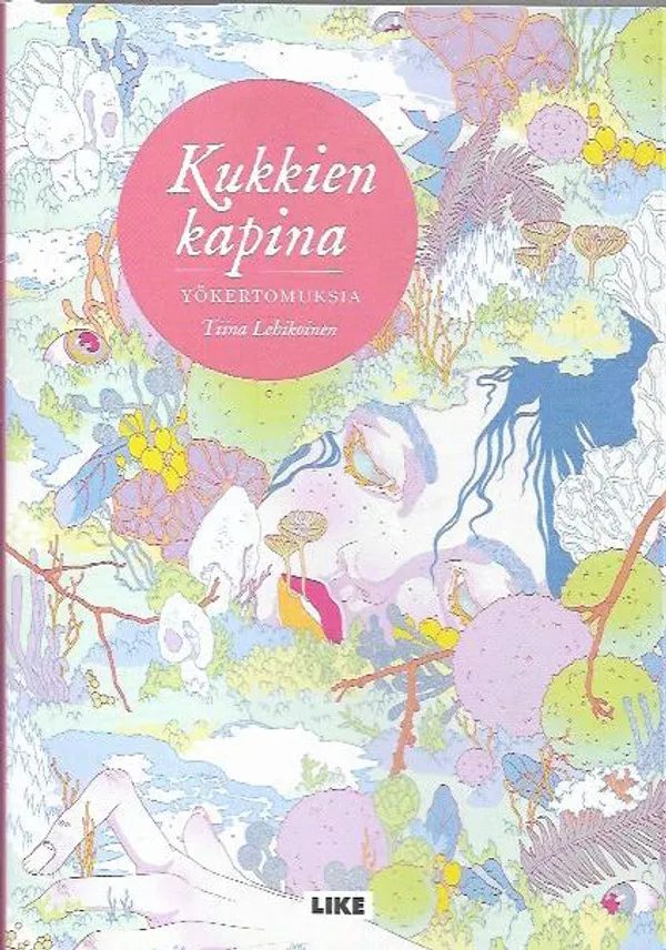 Kukkien kapina - Yökertomuksia - Lehikoinen Tiina | Antikvariaatti Vihreä Planeetta | Osta Antikvaarista - Kirjakauppa verkossa