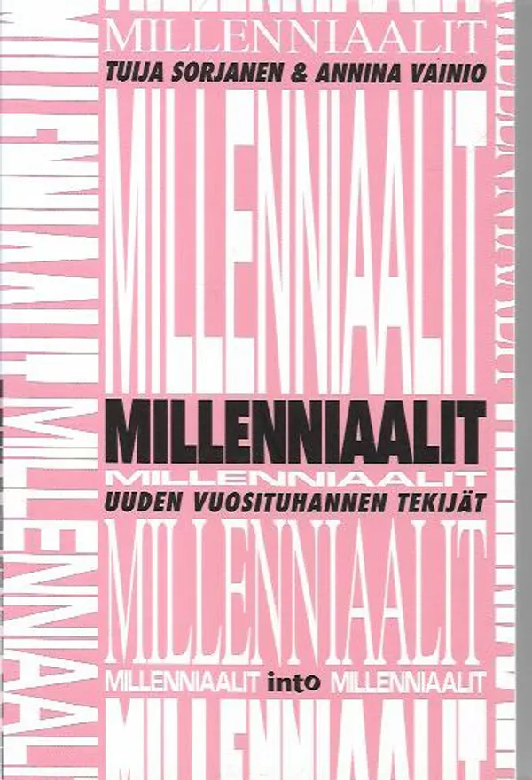 Milleniaalit - uuden vuosituhannen tekijät - Sorjanen Tuija / Vainio Annina | Antikvariaatti Vihreä Planeetta | Osta Antikvaarista - Kirjakauppa verkossa