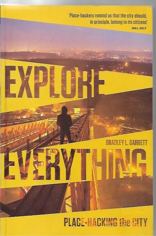 Explore Everything - Place-hacking the City - Garrett Bradley R. | Antikvariaatti Vihreä Planeetta | Osta Antikvaarista - Kirjakauppa verkossa