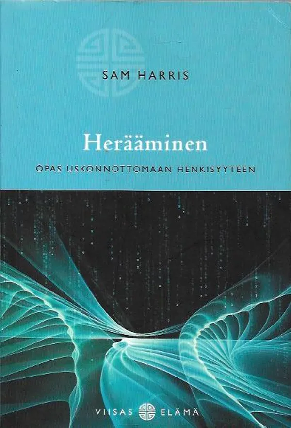 Herääminen - Opas uskonnottomaan henkisyyteen - Harris Sam | Antikvariaatti Vihreä Planeetta | Osta Antikvaarista - Kirjakauppa verkossa