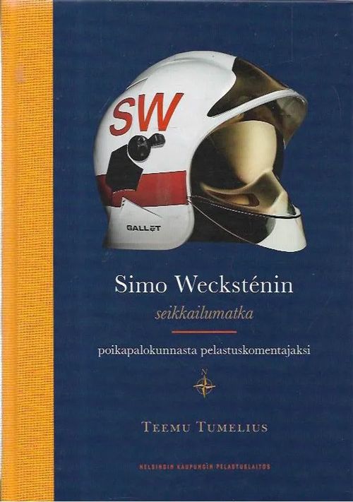 Simo Wecksténin seikkailumatka - Poikapalokunnasta pelastuskomentajaksi - Tumelius Teemu | Antikvariaatti Vihreä Planeetta | Osta Antikvaarista - Kirjakauppa verkossa