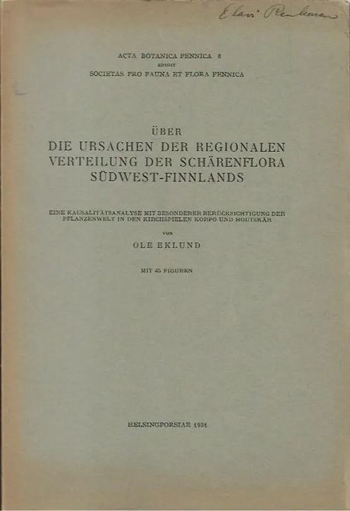 Über die Ursachen der regionalen Verteilung der Schärenflora Südwest-Finnlands: eine Kausalitätsanalyse mit besonderer Berücksichtigung der Pflanzenwelt in den Kirchspielen Korpo und Houtskär - Eklund Ole | Antikvariaatti Vihreä Planeetta | Osta Antikvaarista - Kirjakauppa verkossa
