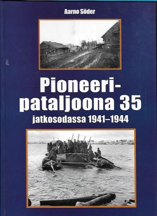 Pioneeripataljoona 35 jatkosodassa 1941-1944 - Söder Aarno | Antikvariaatti Vihreä Planeetta | Osta Antikvaarista - Kirjakauppa verkossa